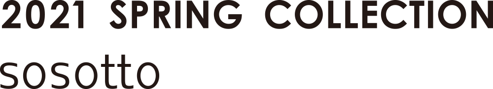 2021 SPRING COLLECTION sosotto