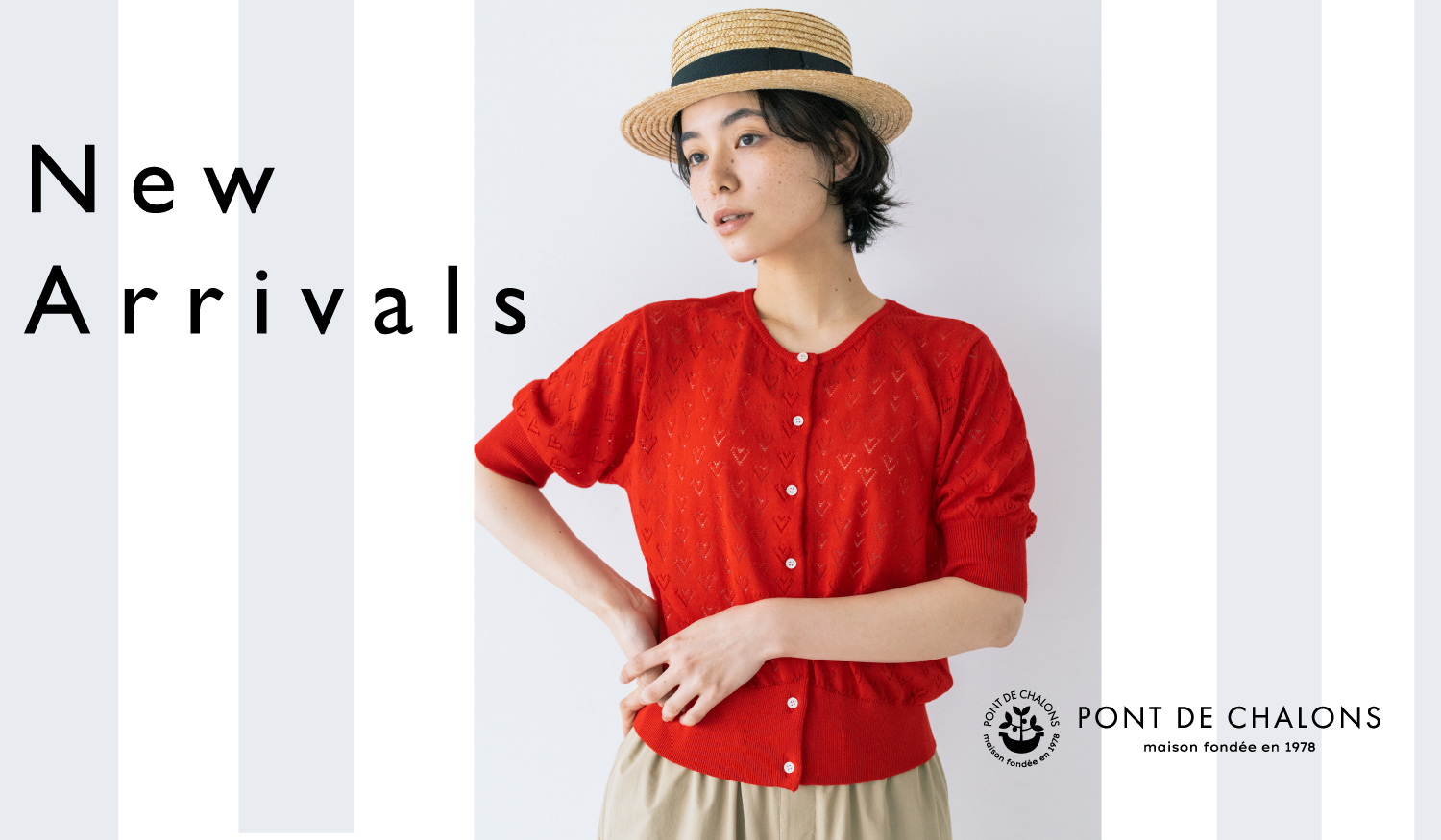 PONT DE CHALONS　New Arrivals
