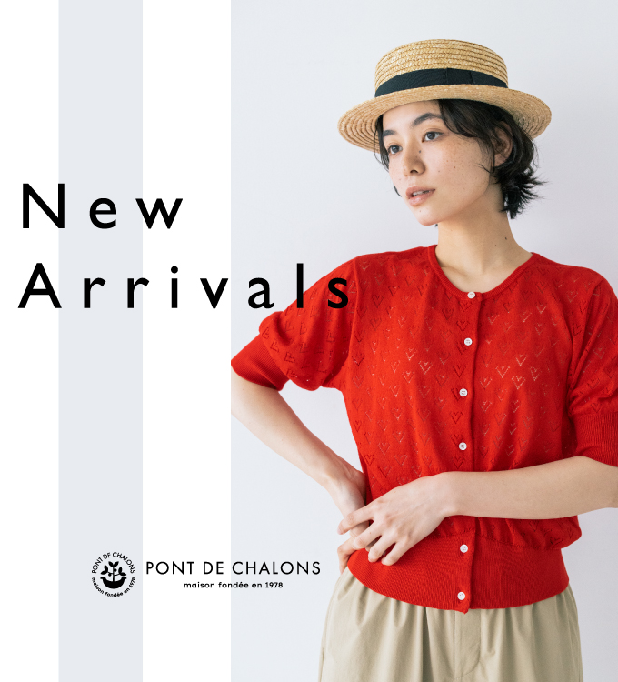 PONT DE CHALONS　New Arrivals